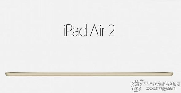 薄至6.1mm 蘋果發布iPad Air 2平板電腦 薄至6.1mm 蘋果發布iPad Air 2平板電腦